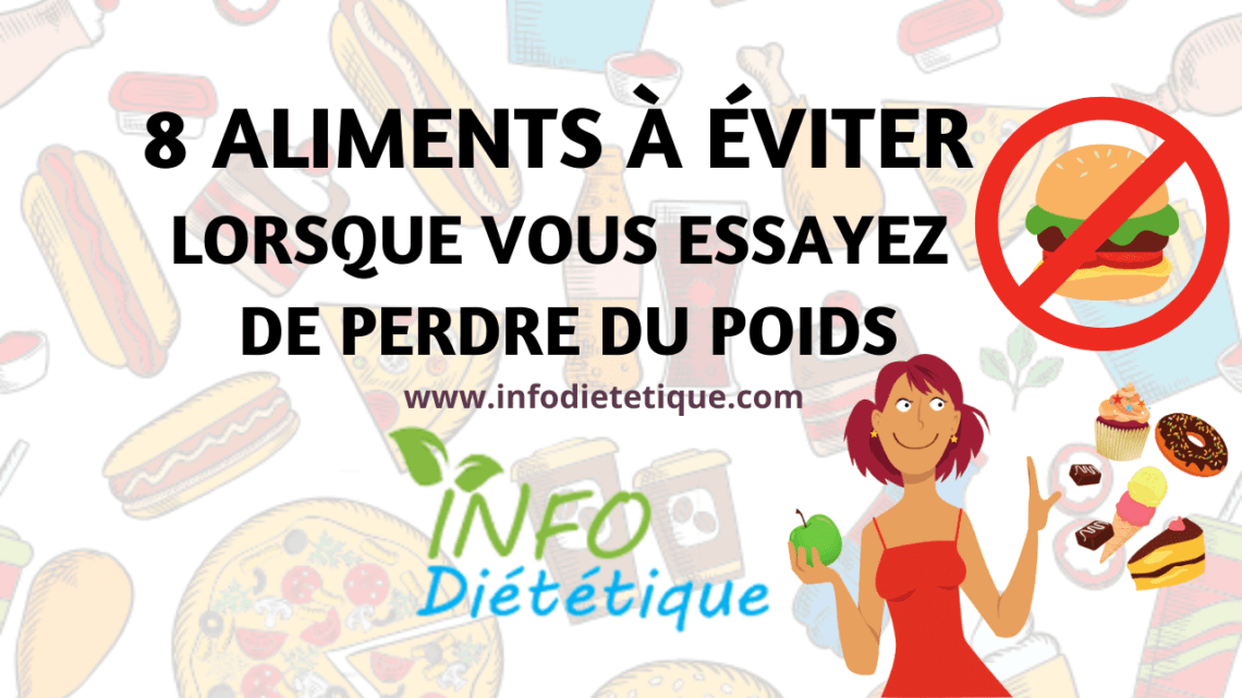 8 Aliments à éviter lorsque vous essayez de perdre du poids